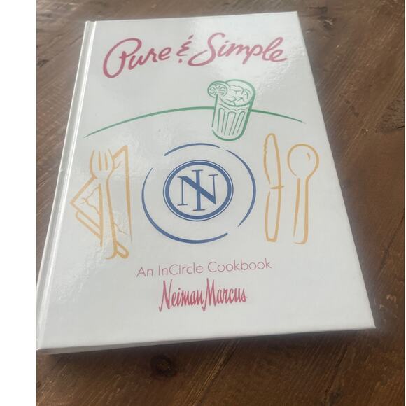 Pure & Simple: An InCircle Cookbook (Neiman Marcus) Hardcover – January 1, 1991 - Picture 1 of 4